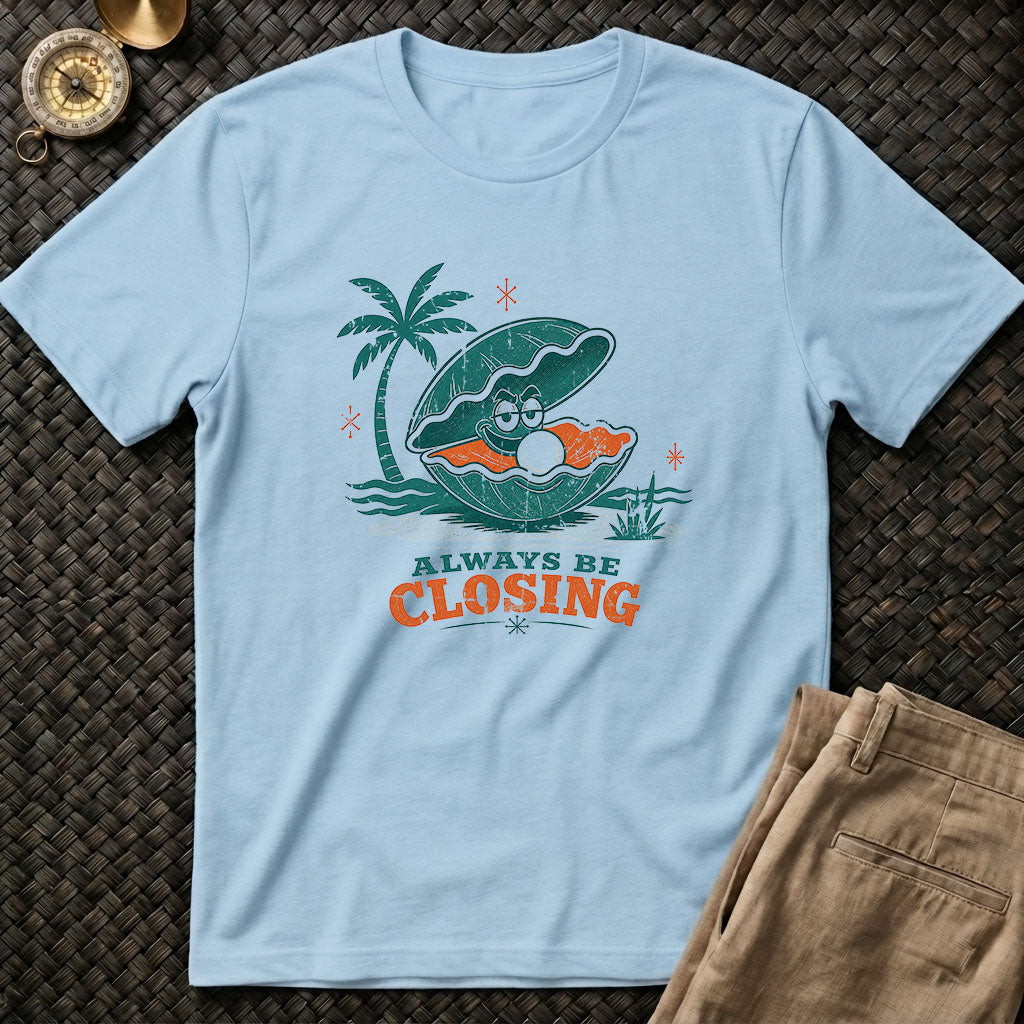 Always Be Closing T-Shirt