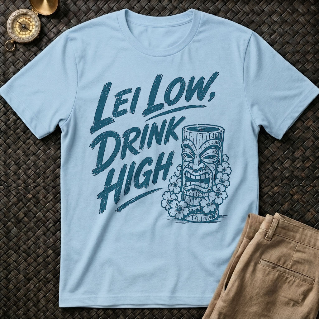 Lei Low Drink High T-Shirt