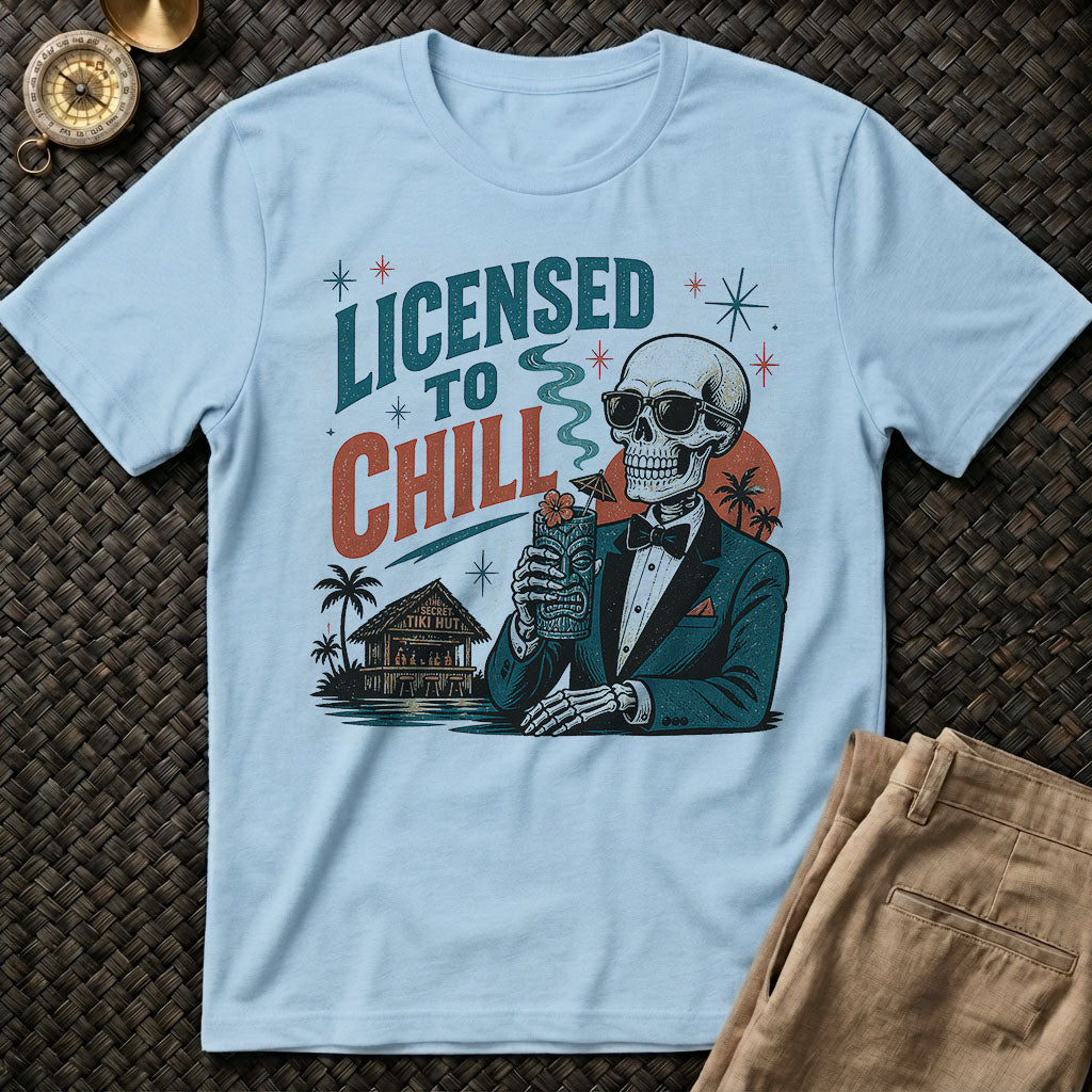Licensed to Chill T-Shirt