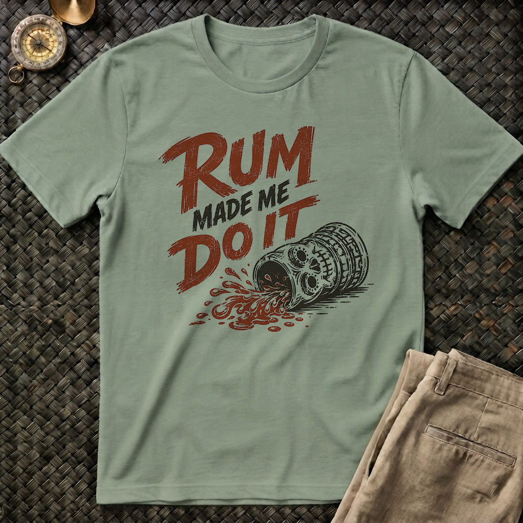 Rum Made Me T-Shirt