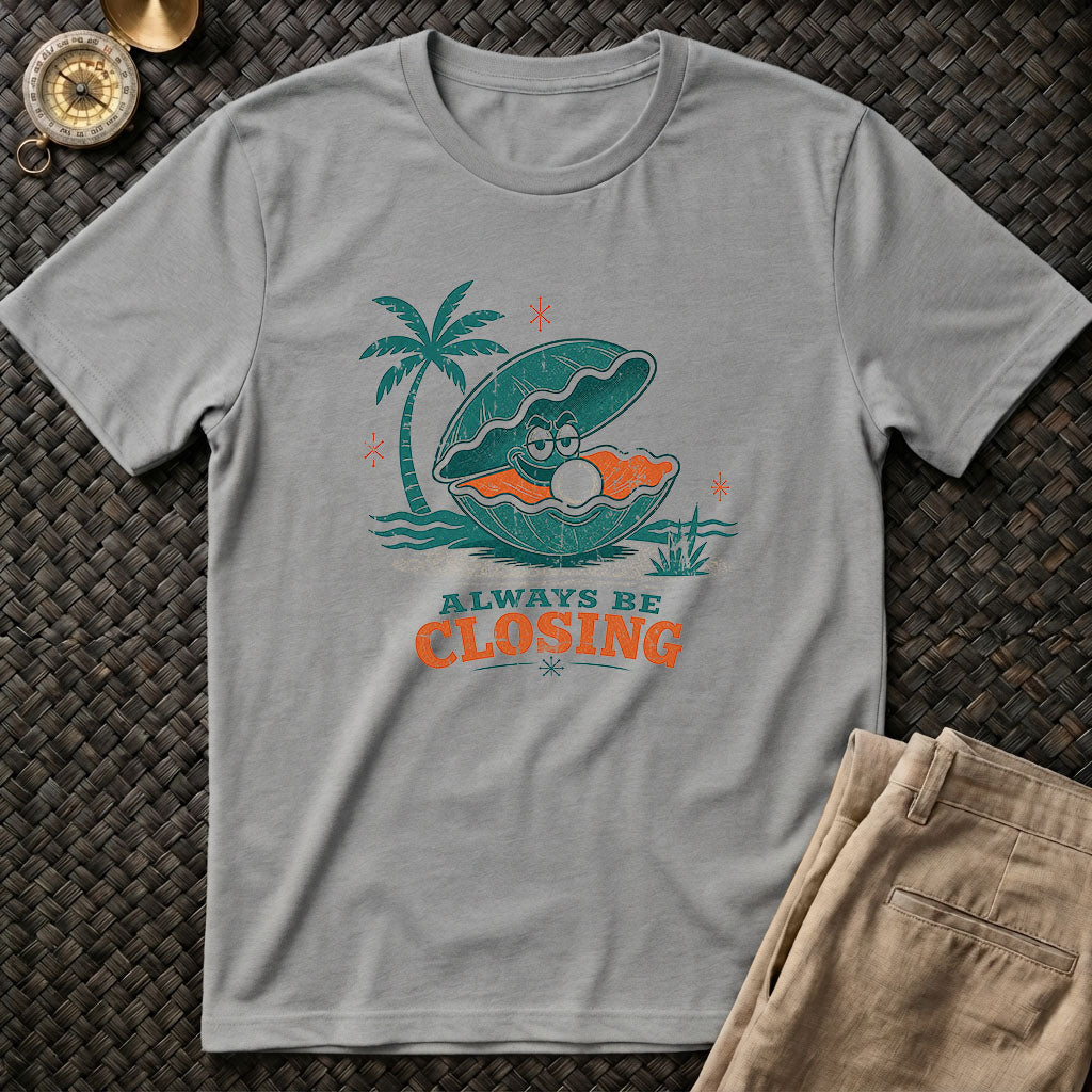 Always Be Closing T-Shirt
