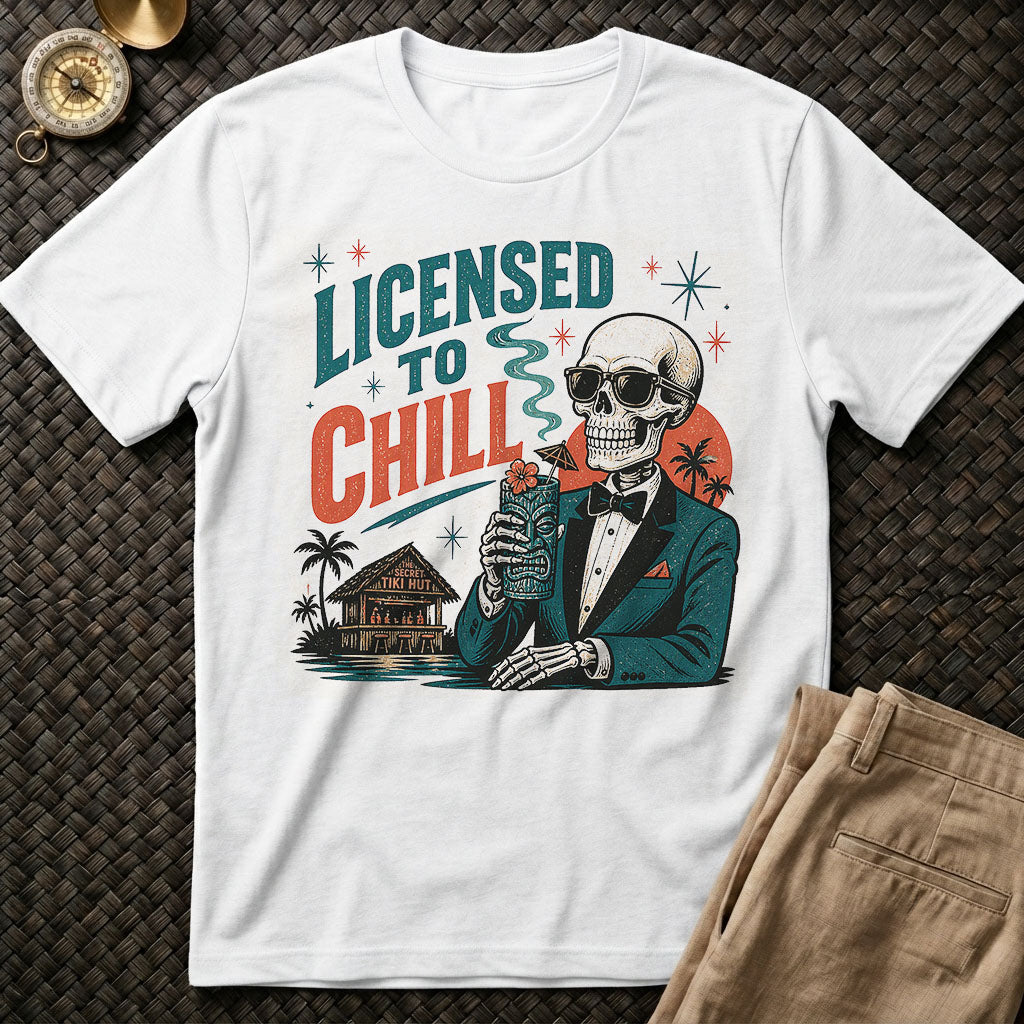 Licensed to Chill T-Shirt