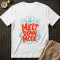 Melt Down Mode T-Shirt