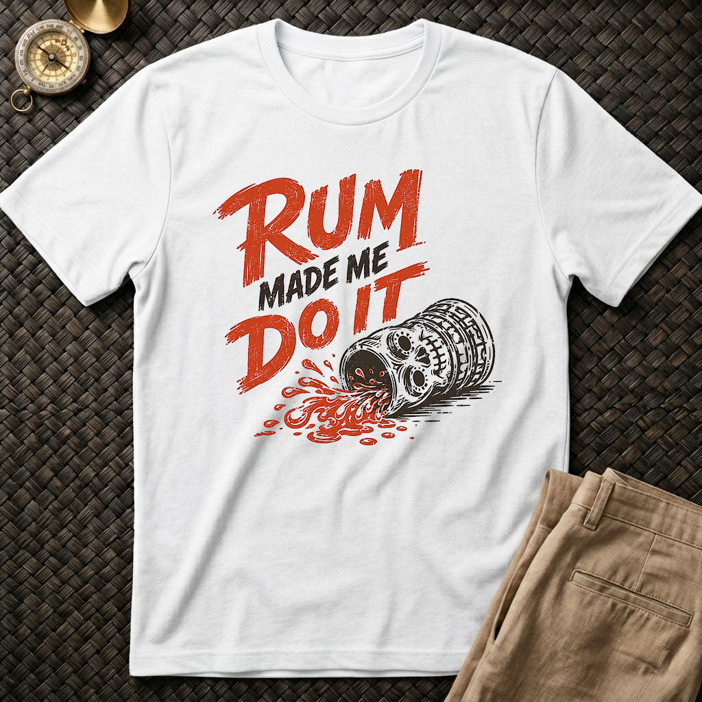 Rum Made Me T-Shirt